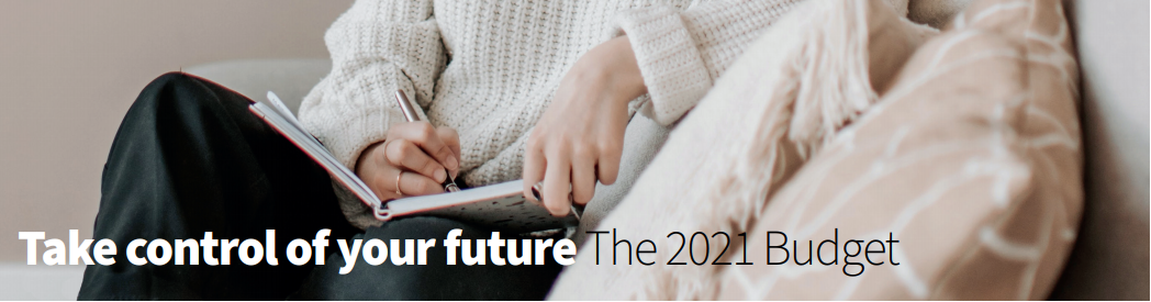 Take control of your future – The 2021 Budget